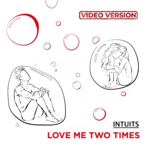 INTUITS — Love Me two Times: екранізація енергійної та світлої пісні про справжнє кохання